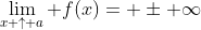 \lim_{x \uparrow a} f(x)= \pm \infty