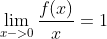 \lim_{x->0}\frac{f(x)}{x}=1