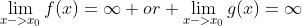 \lim_{x->x_{0}}f(x)=\infty or \lim_{x->x_{0}}g(x)=\infty
