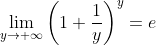\lim_{y\rightarrow \infty}{\left(1+\frac{1}{y}\right)^y}=e
