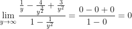 \lim_{y\to\infty}\frac{\frac{1}{y}-\frac{4}{y^{\frac{3}{2}}}+\frac{3}{y^2}}{1-\frac{1}{y^2}}=\frac{0-0+0}{1-0}=0