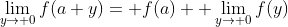 \lim_{y\to 0}f(a+y)= f(a)+ \lim_{y\to 0}f(y)