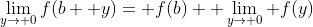 \lim_{y\to 0}f(b+ y)= f(b)+ \lim_{y\to 0} f(y)
