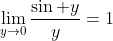 \lim_{y\to0}\frac{\sin y}{y}=1