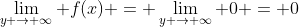 \lim_{y \rightarrow \infty} f(x) = \lim_{y \rightarrow \infty} 0 = 0