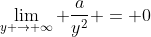 \lim_{y \to \infty} \frac{a}{y^2} = 0
