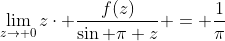 \lim_{z\to 0}z\cdot \frac{f(z)}{\sin \pi z} = \frac{1}{\pi}