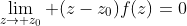 \lim_{z\to z_0} (z-z_0)f(z)=0