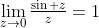\lim_{z\to0}\tfrac{\sin z}z=1