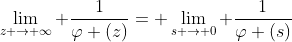 \lim_{z \rightarrow \infty} \frac{1}{\varphi (z)}= \lim_{s \rightarrow 0} \frac{1}{\varphi (s)}