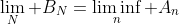 \lim_N B_N=\liminf_n A_n