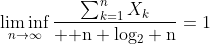 \liminf_{n\to\infty}{\sum_{k=1}^nX_k\over {\rm n log_2 n}}=1