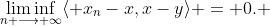 \liminf_{n \longrightarrow \infty}\langle x_n-x,x-y\rangle = 0. 