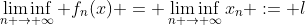 \liminf_{n \to \infty} f_n(x) = \liminf_{n \to \infty}x_n := l