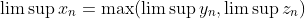 \limsup{x_n}=\max({\limsup{y_n},\limsup{z_n}})
