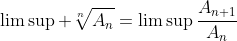 \limsup \sqrt[n]{A_n}=\limsup\frac{A_{n+1}}{A_n}