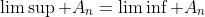 \limsup A_n=\liminf A_n