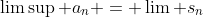 \limsup a_n = \lim s_n