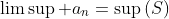 \limsup a_n=\sup\left(S\right)