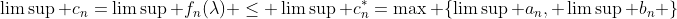 \limsup c_n=\limsup f_n(\lambda) \leq \limsup c^{*}_n=\max \{\limsup a_n, \limsup b_n \}