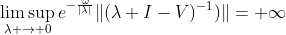 \limsup_{\lambda \rightarrow 0}e^{-\frac{\omega}{|\lambda|}}\|(\lambda I-V)^{-1})\|= \infty