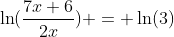\ln(\frac{7x+6}{2x}) = \ln(3)