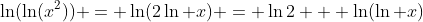 \ln(\ln(x^2)) = \ln(2\ln x) = \ln2 + \ln(\ln x)