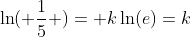 \ln( \frac{1}{5} )= k\ln(e)=k
