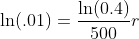 \ln(.01)=\frac{\ln(0.4)}{500}r