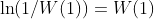 \ln(1/W(1))=W(1)