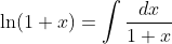 \ln(1+x)=\int\frac{dx}{1+x}