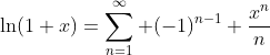 \ln(1+x)=\sum_{n=1}^\infty (-1)^{n-1} \frac{x^n}{n}