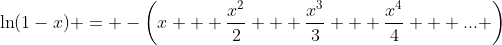 \ln(1-x) = -\left(x + \frac{x^2}{2} + \frac{x^3}{3} + \frac{x^4}{4} + ... \right)