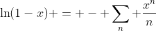 \ln(1-x) = - \sum_n \frac{x^n}{n}