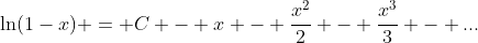 \ln(1-x) = C - x - \frac{x^2}{2} - \frac{x^3}{3} - ...