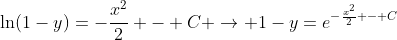 \ln(1-y)=-\frac{x^2}{2} - C \rightarrow 1-y=e^{-\frac{x^2}{2} - C}