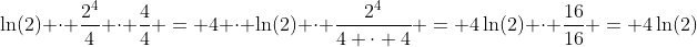 \ln(2) \cdot \dfrac{2^4}{4} \cdot \dfrac{4}{4} = 4 \cdot \ln(2) \cdot \dfrac{2^4}{4 \cdot 4} = 4\ln(2) \cdot \dfrac{16}{16} = 4\ln(2)