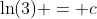 \ln(3) = c