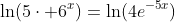 \ln(5\cdot 6^{x})=\ln(4e^{-5x});