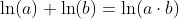 \ln(a)+\ln(b)=\ln(a\cdot{b})