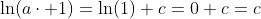 \ln(a\cdot 1)=\ln(1)+c=0+c=c
