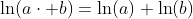 \ln(a\cdot b)=\ln(a)+\ln(b)