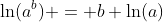 \ln(a^b) = b \ln(a)