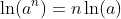 \ln(a^n)=n\ln(a)