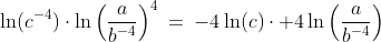 \ln(c^{-4})\cdot\ln\left(\frac{a}{b^{-4}}\right)^4\:=\:-4\ln(c)\cdot 4\ln\left(\frac{a}{b^{-4}}\right)