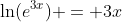 \ln(e^{3x}) = 3x