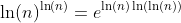 \ln(n)^{\ln(n)}=e^{\ln(n)\ln(\ln(n))}