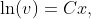 \ln(v)=Cx,