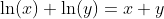 \ln(x)+\ln(y)=x+y