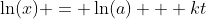 \ln(x) = \ln(a) + kt